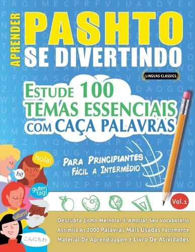 Aprender Pashto Se Divertindo! - Para Principiantes: Fácil a Intermédio - Estude 100 Temas Essenciais Com Caça Palavras - Vol.1