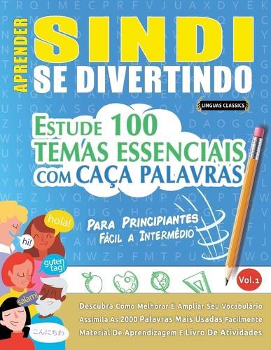 Aprender Sindi Se Divertindo! - Para Principiantes: Fácil a Intermédio - Estude 100 Temas Essenciais Com Caça Palavras - Vol.1