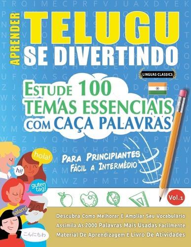 Aprender Telugu Se Divertindo! - Para Principiantes: Fácil a Intermédio - Estude 100 Temas Essenciais Com Caça Palavras - Vol.1