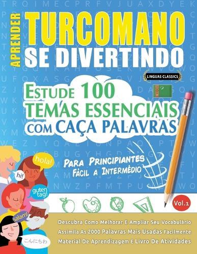 Aprender Turcomano Se Divertindo! - Para Principiantes: Fácil a Intermédio - Estude 100 Temas Essenciais Com Caça Palavras - Vol.1