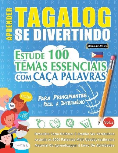 Aprender Tagalog Se Divertindo! - Para Principiantes: Fácil a Intermédio - Estude 100 Temas Essenciais Com Caça Palavras - Vol.1