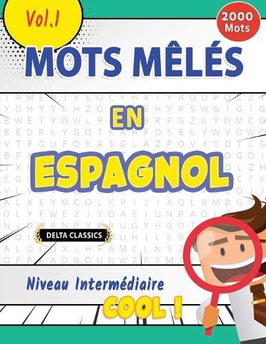 Mots Mêlés En Espagnol Niveau Intermédiaire - Cool ! Vol.1 - Delta Classics