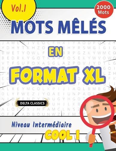 Mots Mêlés En Format XL Niveau Intermédiaire - Cool ! Vol.1 - Delta Classics