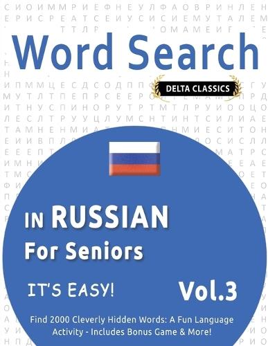Word Search in Russian for Seniors - It's Easy! Vol.3 - Delta Classics - Find 2000 Cleverly Hidden Words: A Fun Language Activity - Includes Bonus Game & More!