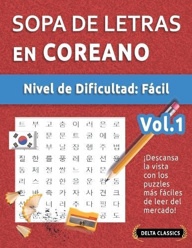 Sopa de Letras En Coreano - Nivel de Dificultad: Fácil - Vol.1 - Delta Classics - ¡Descansa La Vista Con Los Puzzles Más Fáciles de Leer del Mercado!
