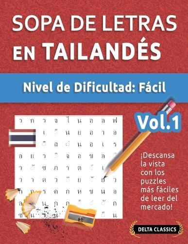 Sopa de Letras En Tailandés - Nivel de Dificultad: Fácil - Vol.1 - Delta Classics - ¡Descansa La Vista Con Los Puzzles Más Fáciles de Leer del Mercado!