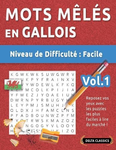 Mots Mêlés En Gallois - Niveau de Difficulté: Facile - Vol.1 - Reposez Vos Yeux Avec Les Puzzles Les Plus Faciles À Lire Du Marché ! - Delta Classics