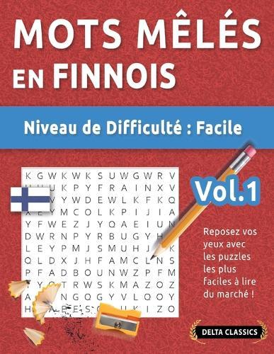 Mots Mêlés En Finnois - Niveau de Difficulté: Facile - Vol.1 - Reposez Vos Yeux Avec Les Puzzles Les Plus Faciles À Lire Du Marché ! - Delta Classics