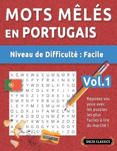 Mots Mêlés En Portugais - Niveau de Difficulté: Facile - Vol.1 - Reposez Vos Yeux Avec Les Puzzles Les Plus Faciles À Lire Du Marché ! - Delta Classics