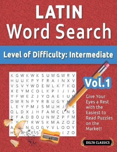 Latin Word Search - Level of Difficulty: Medium - Vol.1 - Delta Classics - Give Your Eyes a Rest with the Easiest to Read Puzzles on the Market!