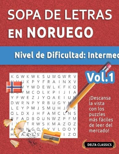 Sopa de Letras En Noruego - Nivel de Dificultad: Medio - Vol.1 - Delta Classics - ¡Descansa La Vista Con Los Puzzles Más Fáciles de Leer del Mercado!