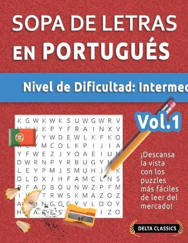 Sopa de Letras En Portugués - Nivel de Dificultad: Medio - Vol.1 - Delta Classics - ¡Descansa La Vista Con Los Puzzles Más Fáciles de Leer del Mercado!