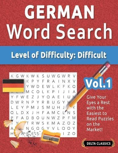 German Word Search - Level of Difficulty: Hard - Vol.1 - Delta Classics - Give Your Eyes a Rest with the Easiest to Read Puzzles on the Market!