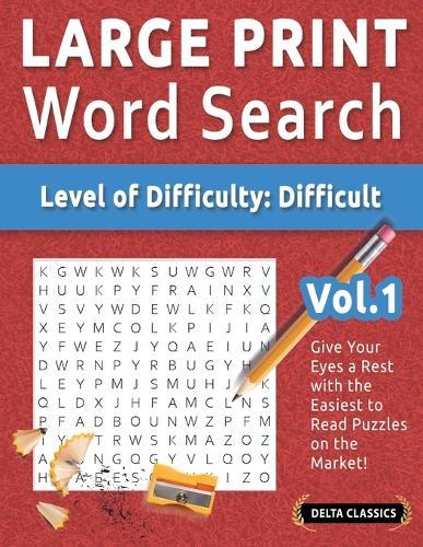 Large Print Word Search - Level of Difficulty: Hard - Vol.1 - Delta Classics - Give Your Eyes a Rest with the Easiest to Read Puzzles on the Market!