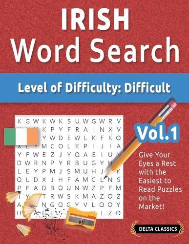 Irish Word Search - Level of Difficulty: Hard - Vol.1 - Delta Classics - Give Your Eyes a Rest with the Easiest to Read Puzzles on the Market!