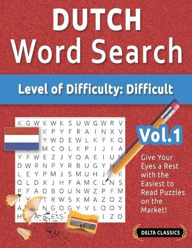 Dutch Word Search - Level of Difficulty: Hard - Vol.1 - Delta Classics - Give Your Eyes a Rest with the Easiest to Read Puzzles on the Market!
