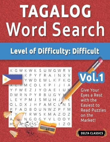 Tagalog Word Search - Level of Difficulty: Hard - Vol.1 - Delta Classics - Give Your Eyes a Rest with the Easiest to Read Puzzles on the Market!