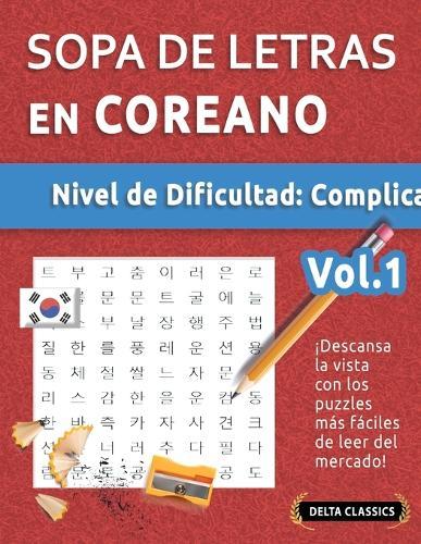 Sopa de Letras En Coreano - Nivel de Dificultad: Difícil - Vol.1 - Delta Classics - ¡Descansa La Vista Con Los Puzzles Más Fáciles de Leer del Mercado!