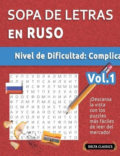 Sopa de Letras En Ruso - Nivel de Dificultad: Difícil - Vol.1 - Delta Classics - ¡Descansa La Vista Con Los Puzzles Más Fáciles de Leer del Mercado!