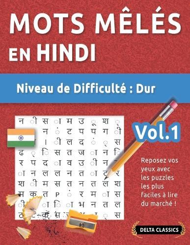Mots Mêlés En Hindi - Niveau de Difficulté: Difficile - Vol.1 - Reposez Vos Yeux Avec Les Puzzles Les Plus Faciles À Lire Du Marché ! - Delta Classics
