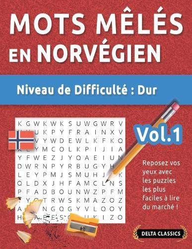 Mots Mêlés En Norvégien - Niveau de Difficulté: Difficile - Vol.1 - Reposez Vos Yeux Avec Les Puzzles Les Plus Faciles À Lire Du Marché ! - Delta Classics