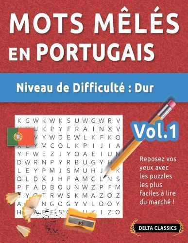 Mots Mêlés En Portugais - Niveau de Difficulté: Difficile - Vol.1 - Reposez Vos Yeux Avec Les Puzzles Les Plus Faciles À Lire Du Marché ! - Delta Classics