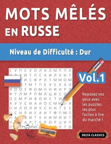 Mots Mêlés En Russe - Niveau de Difficulté: Difficile - Vol.1 - Reposez Vos Yeux Avec Les Puzzles Les Plus Faciles À Lire Du Marché ! - Delta Classics