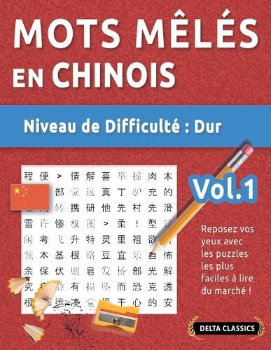 Mots Mêlés En Chinois - Niveau de Difficulté: Difficile - Vol.1 - Reposez Vos Yeux Avec Les Puzzles Les Plus Faciles À Lire Du Marché ! - Delta Classics