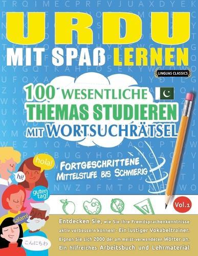 Urdu Mit Spaß Lernen - Fortgeschrittene: Mittelstufe Bis Schwierig - 100 Wesentliche Themas Studieren Mit Wortsuchrätsel - Vol.1
