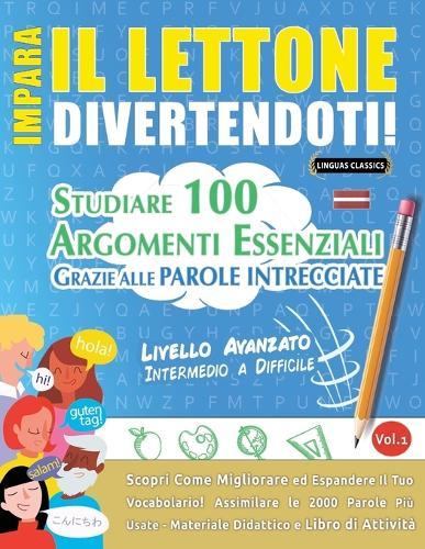 Impara Il Lettone Divertendoti! - Livello Avanzato: Intermedio a Difficile - Studiare 100 Argomenti Essenziali Grazie Alle Parole Intrecciate - Vol.1