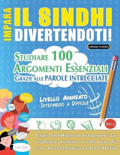 Impara Il Sindhi Divertendoti! - Livello Avanzato: Intermedio a Difficile - Studiare 100 Argomenti Essenziali Grazie Alle Parole Intrecciate