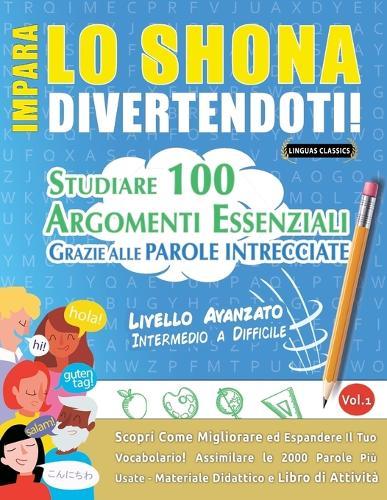 Impara Lo Shona Divertendoti! - Livello Avanzato: Intermedio a Difficile - Studiare 100 Argomenti Essenziali Grazie Alle Parole Intrecciate