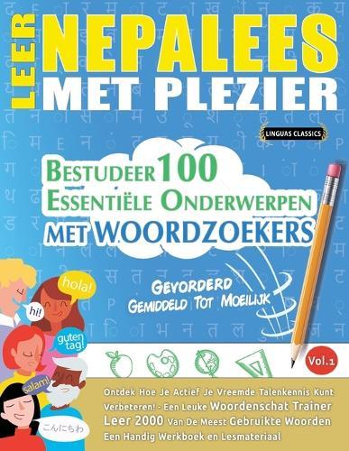 Leer Nepalees Met Plezier - Gevorderd: Gemiddeld Tot Moeilijk - Bestudeer 100 Essentiële Onderwerpen Met Woordzoekers - Vol.1