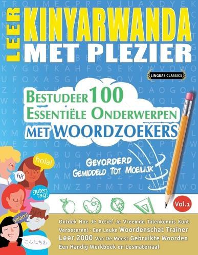 Leer Kinyarwanda Met Plezier - Gevorderd: Gemiddeld Tot Moeilijk - Bestudeer 100 Essentiële Onderwerpen Met Woordzoekers - Vol.1
