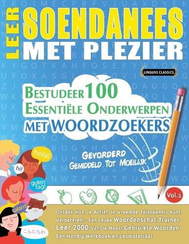 Leer Soendanees Met Plezier - Gevorderd: Gemiddeld Tot Moeilijk - Bestudeer 100 Essentiële Onderwerpen Met Woordzoekers - Vol.1