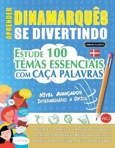 Aprender Dinamarquês Se Divertindo! - Nível Avançados: Intermediário a Difícil - Estude 100 Temas Essenciais Com Caça Palavras - Vol.1