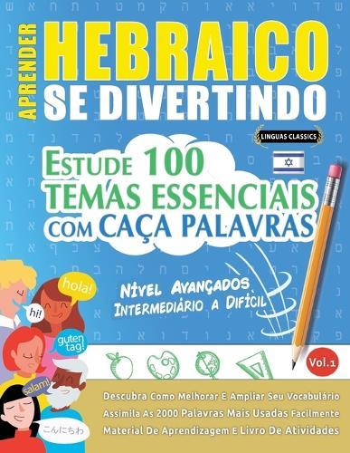 Aprender Hebraico Se Divertindo! - Nível Avançados: Intermediário a Difícil - Estude 100 Temas Essenciais Com Caça Palavras - Vol.1
