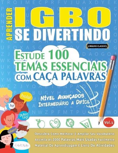 Aprender Igbo Se Divertindo! - Nível Avançados: Intermediário a Difícil - Estude 100 Temas Essenciais Com Caça Palavras - Vol.1