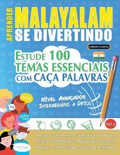 Aprender Malayalam Se Divertindo! - Nível Avançados: Intermediário a Difícil - Estude 100 Temas Essenciais Com Caça Palavras - Vol.1