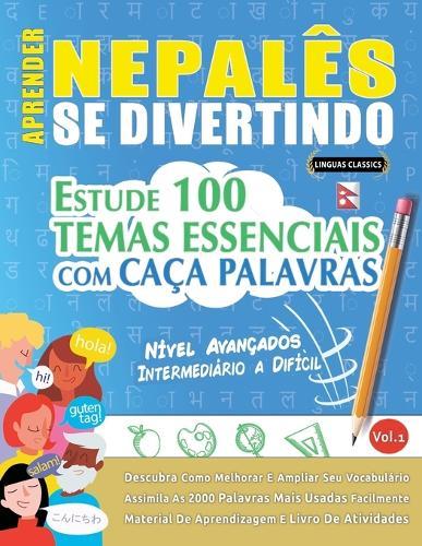 Aprender Nepalês Se Divertindo! - Nível Avançados: Intermediário a Difícil - Estude 100 Temas Essenciais Com Caça Palavras - Vol.1
