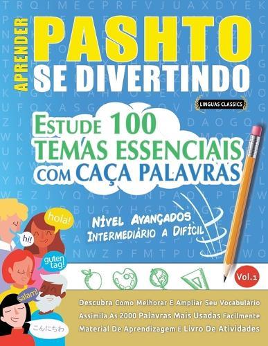 Aprender Pashto Se Divertindo! - Nível Avançados: Intermediário a Difícil - Estude 100 Temas Essenciais Com Caça Palavras - Vol.1