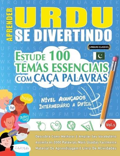 Aprender Urdu Se Divertindo! - Nível Avançados: Intermediário a Difícil - Estude 100 Temas Essenciais Com Caça Palavras - Vol.1