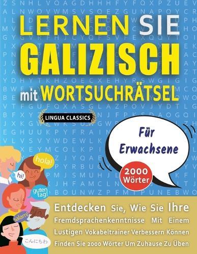LERNEN SIE GALIZISCH MIT WORTSUCHRÄTSEL FÜR ERWACHSENE - Entdecken Sie, Wie Sie Ihre Fremdsprachenkenntnisse Mit Einem Lustigen Vokabeltrainer Verbessern Können - Finden Sie 2000 Wörter Um Zuhause Zu Üben