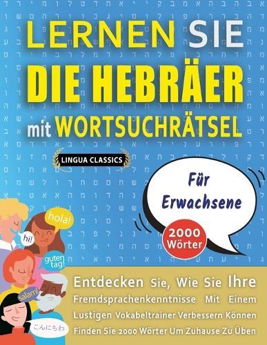 LERNEN SIE DIE HEBRÄER MIT WORTSUCHRÄTSEL FÜR ERWACHSENE - Entdecken Sie, Wie Sie Ihre Fremdsprachenkenntnisse Mit Einem Lustigen Vokabeltrainer Verbessern Können - Finden Sie 2000 Wörter Um Zuhause Zu Üben