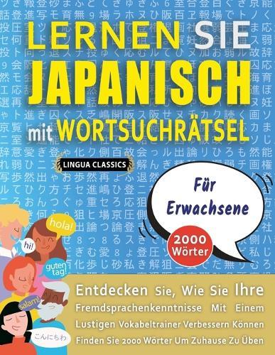 LERNEN SIE JAPANISCH MIT WORTSUCHRÄTSEL FÜR ERWACHSENE - Entdecken Sie, Wie Sie Ihre Fremdsprachenkenntnisse Mit Einem Lustigen Vokabeltrainer Verbessern Können - Finden Sie 2000 Wörter Um Zuhause Zu Üben