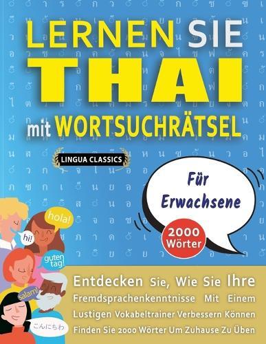 LERNEN SIE THAI MIT WORTSUCHRÄTSEL FÜR ERWACHSENE - Entdecken Sie, Wie Sie Ihre Fremdsprachenkenntnisse Mit Einem Lustigen Vokabeltrainer Verbessern Können - Finden Sie 2000 Wörter Um Zuhause Zu Üben