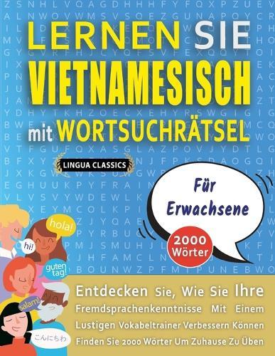LERNEN SIE VIETNAMESISCH MIT WORTSUCHRÄTSEL FÜR ERWACHSENE - Entdecken Sie, Wie Sie Ihre Fremdsprachenkenntnisse Mit Einem Lustigen Vokabeltrainer Verbessern Können - Finden Sie 2000 Wörter Um Zuhause Zu Üben