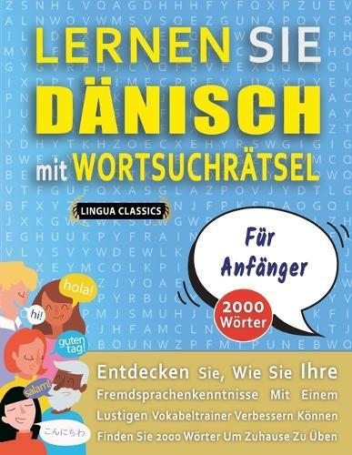 LERNEN SIE DÄNISCH MIT WORTSUCHRÄTSEL FÜR ANFÄNGER - Entdecken Sie, Wie Sie Ihre Fremdsprachenkenntnisse Mit Einem Lustigen Vokabeltrainer Verbessern Können - Finden Sie 2000 Wörter Um Zuhause Zu Üben