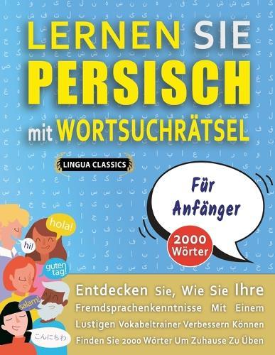 LERNEN SIE PERSISCH MIT WORTSUCHRÄTSEL FÜR ANFÄNGER - Entdecken Sie, Wie Sie Ihre Fremdsprachenkenntnisse Mit Einem Lustigen Vokabeltrainer Verbessern Können - Finden Sie 2000 Wörter Um Zuhause Zu Üben