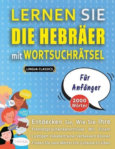 LERNEN SIE DIE HEBRÄER MIT WORTSUCHRÄTSEL FÜR ANFÄNGER - Entdecken Sie, Wie Sie Ihre Fremdsprachenkenntnisse Mit Einem Lustigen Vokabeltrainer Verbessern Können - Finden Sie 2000 Wörter Um Zuhause Zu Üben